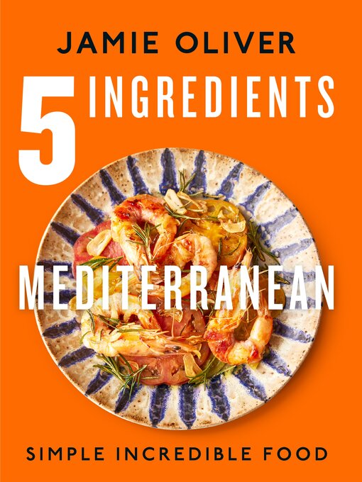 Title details for 5 Ingredients Mediterranean by Jamie Oliver - Wait list